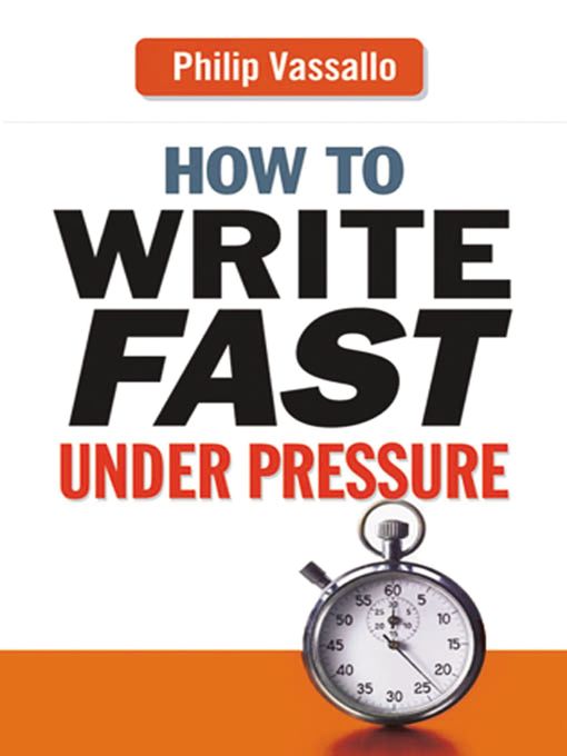 Title details for How to Write Fast Under Pressure by Philip Vassallo - Available